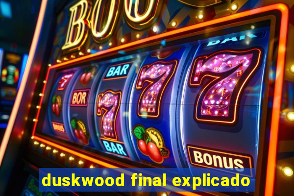 duskwood final explicado